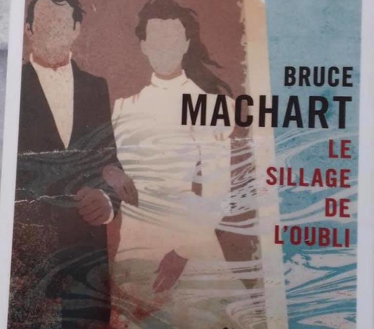 Bruce Machart : Le sillage de l’oubli