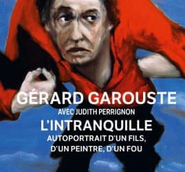 Gérard Garouste : L’intranquille