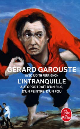 Gérard Garouste : L’intranquille