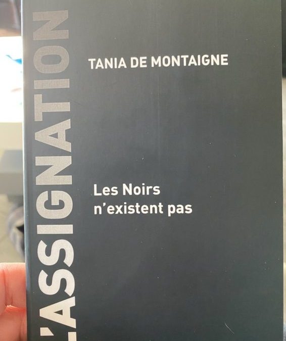 Tania de montaigne : Les Noirs n’existent pas